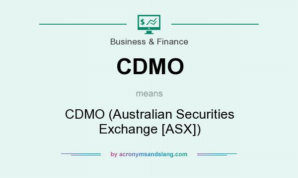 What does CDMO mean? It stands for CDMO (Australian Securities Exchange [ASX])