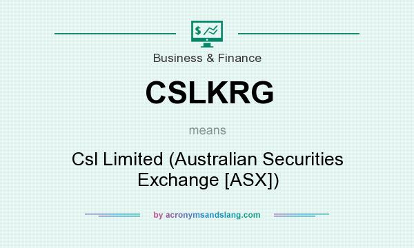 What does CSLKRG mean? It stands for Csl Limited (Australian Securities Exchange [ASX])