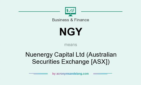 What does NGY mean? It stands for Nuenergy Capital Ltd (Australian Securities Exchange [ASX])