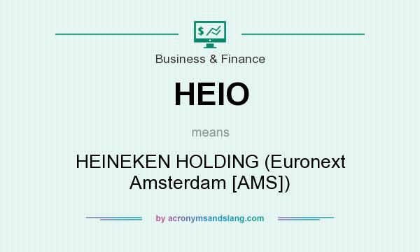 What does HEIO mean? It stands for HEINEKEN HOLDING (Euronext Amsterdam [AMS])