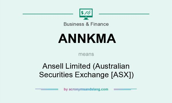 What does ANNKMA mean? It stands for Ansell Limited (Australian Securities Exchange [ASX])