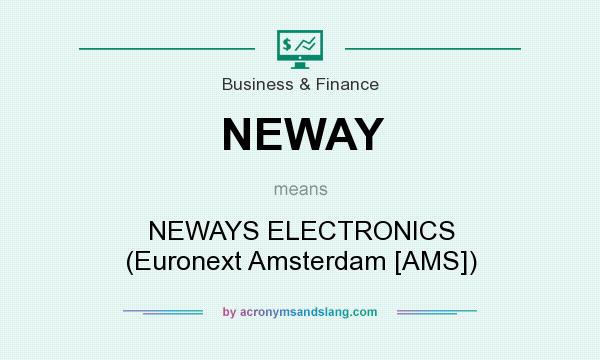 What does NEWAY mean? It stands for NEWAYS ELECTRONICS (Euronext Amsterdam [AMS])