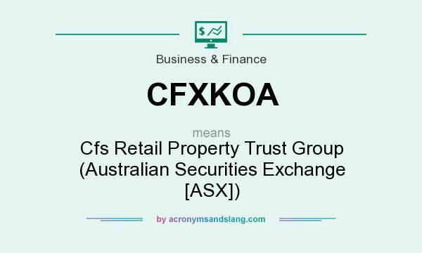 What does CFXKOA mean? It stands for Cfs Retail Property Trust Group (Australian Securities Exchange [ASX])