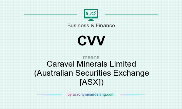 What does CVV mean? It stands for Caravel Minerals Limited (Australian Securities Exchange [ASX])