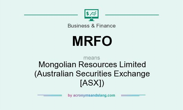 What does MRFO mean? It stands for Mongolian Resources Limited (Australian Securities Exchange [ASX])