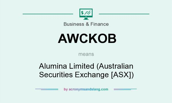 What does AWCKOB mean? It stands for Alumina Limited (Australian Securities Exchange [ASX])