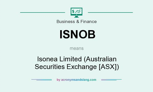 What does ISNOB mean? It stands for Isonea Limited (Australian Securities Exchange [ASX])