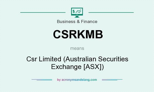 What does CSRKMB mean? It stands for Csr Limited (Australian Securities Exchange [ASX])