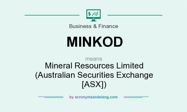 What does MINKOD mean? It stands for Mineral Resources Limited (Australian Securities Exchange [ASX])