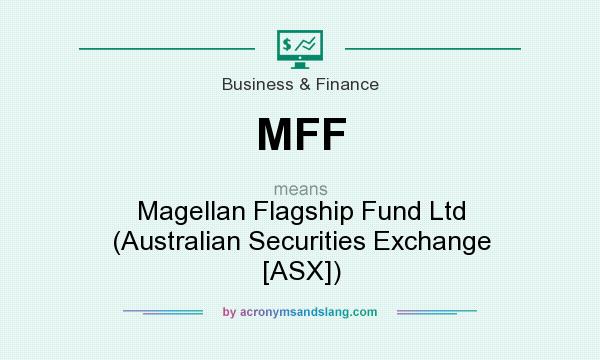 What does MFF mean? It stands for Magellan Flagship Fund Ltd (Australian Securities Exchange [ASX])