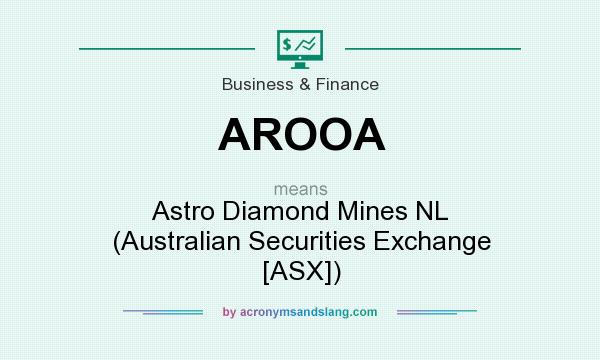 What does AROOA mean? It stands for Astro Diamond Mines NL (Australian Securities Exchange [ASX])