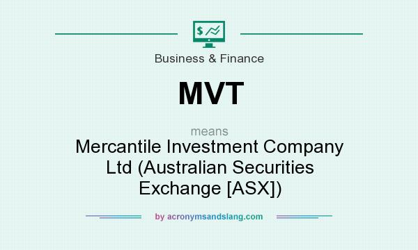 What does MVT mean? It stands for Mercantile Investment Company Ltd (Australian Securities Exchange [ASX])