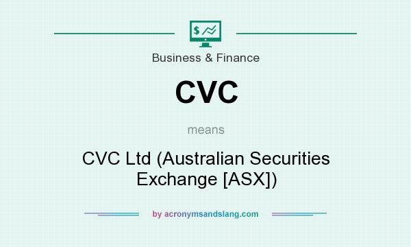 What does CVC mean? It stands for CVC Ltd (Australian Securities Exchange [ASX])
