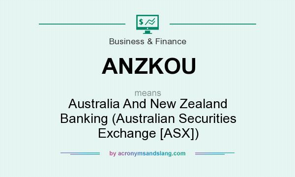 What does ANZKOU mean? It stands for Australia And New Zealand Banking (Australian Securities Exchange [ASX])