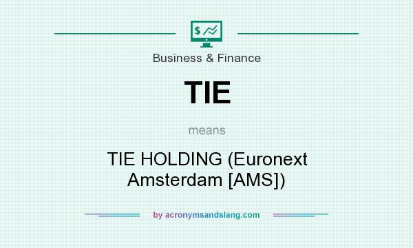 What does TIE mean? It stands for TIE HOLDING (Euronext Amsterdam [AMS])