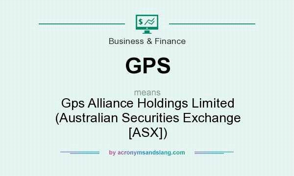 What does GPS mean? It stands for Gps Alliance Holdings Limited (Australian Securities Exchange [ASX])