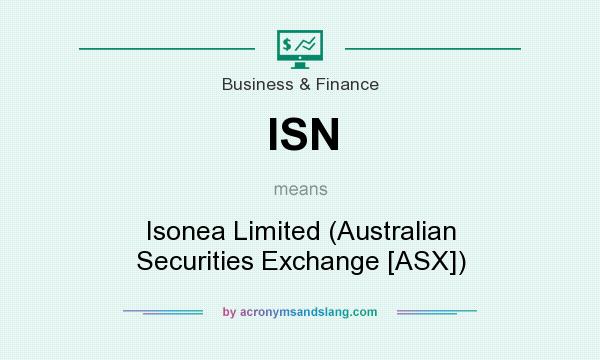 What does ISN mean? It stands for Isonea Limited (Australian Securities Exchange [ASX])