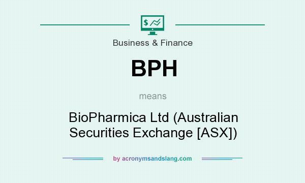 What does BPH mean? It stands for BioPharmica Ltd (Australian Securities Exchange [ASX])
