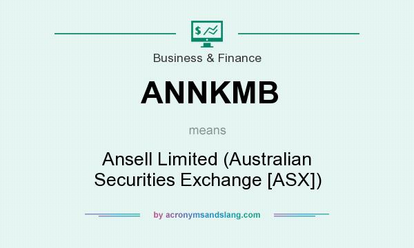 What does ANNKMB mean? It stands for Ansell Limited (Australian Securities Exchange [ASX])