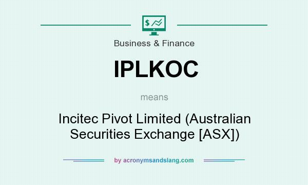 What does IPLKOC mean? It stands for Incitec Pivot Limited (Australian Securities Exchange [ASX])