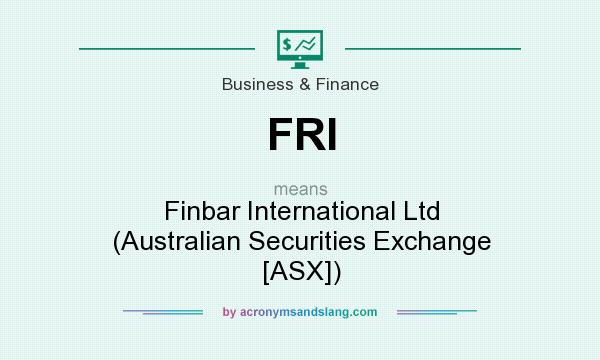 What does FRI mean? It stands for Finbar International Ltd (Australian Securities Exchange [ASX])