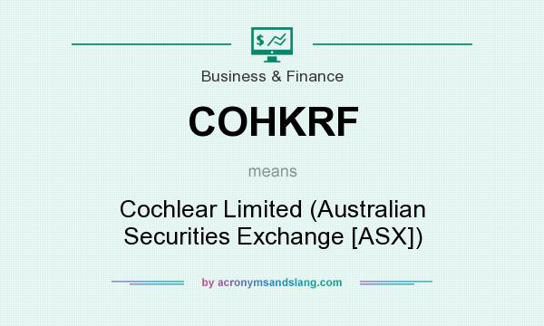 What does COHKRF mean? It stands for Cochlear Limited (Australian Securities Exchange [ASX])