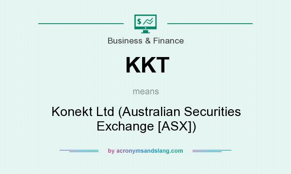 What does KKT mean? It stands for Konekt Ltd (Australian Securities Exchange [ASX])