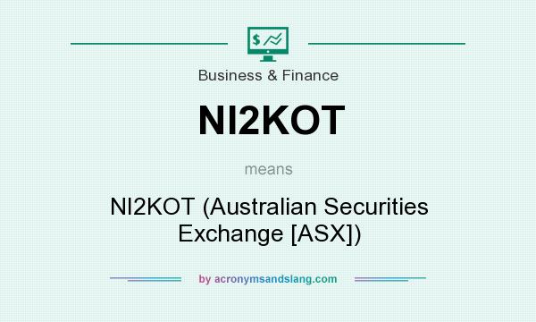What does NI2KOT mean? It stands for NI2KOT (Australian Securities Exchange [ASX])