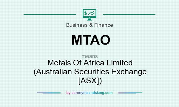 What does MTAO mean? It stands for Metals Of Africa Limited (Australian Securities Exchange [ASX])