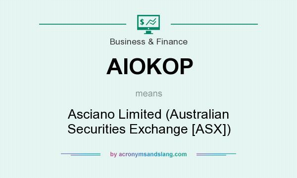 What does AIOKOP mean? It stands for Asciano Limited (Australian Securities Exchange [ASX])