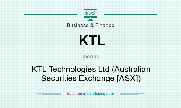 What does KTL mean? It stands for KTL Technologies Ltd (Australian Securities Exchange [ASX])