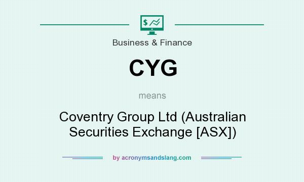 What does CYG mean? It stands for Coventry Group Ltd (Australian Securities Exchange [ASX])
