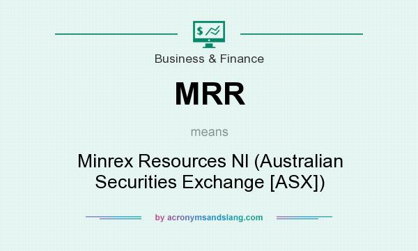 What does MRR mean? It stands for Minrex Resources Nl (Australian Securities Exchange [ASX])
