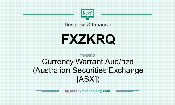 What does FXZKRQ mean? It stands for Currency Warrant Aud/nzd (Australian Securities Exchange [ASX])