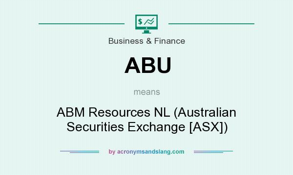 What does ABU mean? It stands for ABM Resources NL (Australian Securities Exchange [ASX])