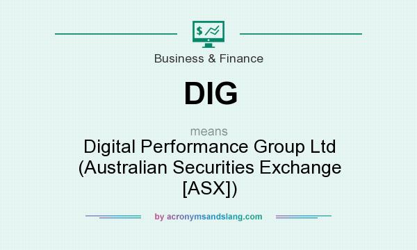 What does DIG mean? It stands for Digital Performance Group Ltd (Australian Securities Exchange [ASX])