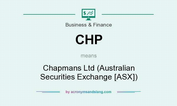 What does CHP mean? It stands for Chapmans Ltd (Australian Securities Exchange [ASX])