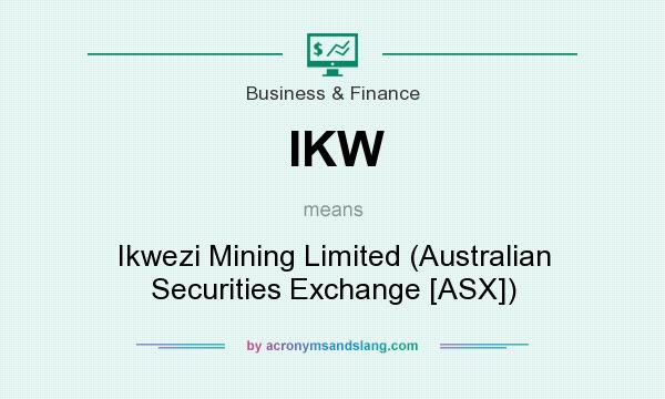 What does IKW mean? It stands for Ikwezi Mining Limited (Australian Securities Exchange [ASX])