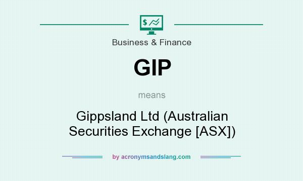 What does GIP mean? It stands for Gippsland Ltd (Australian Securities Exchange [ASX])