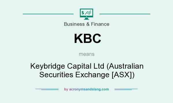 What does KBC mean? It stands for Keybridge Capital Ltd (Australian Securities Exchange [ASX])