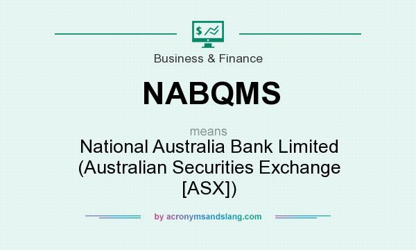 What does NABQMS mean? It stands for National Australia Bank Limited (Australian Securities Exchange [ASX])