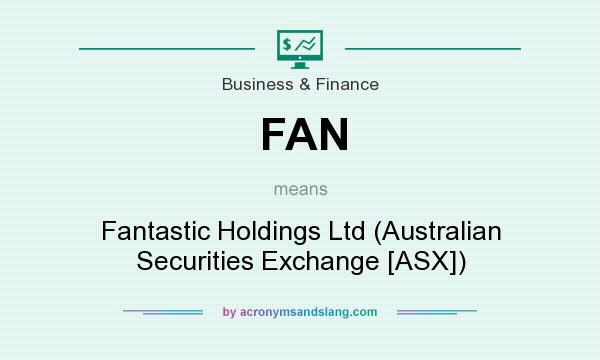 What does FAN mean? It stands for Fantastic Holdings Ltd (Australian Securities Exchange [ASX])
