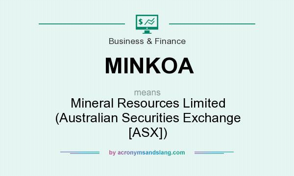 What does MINKOA mean? It stands for Mineral Resources Limited (Australian Securities Exchange [ASX])