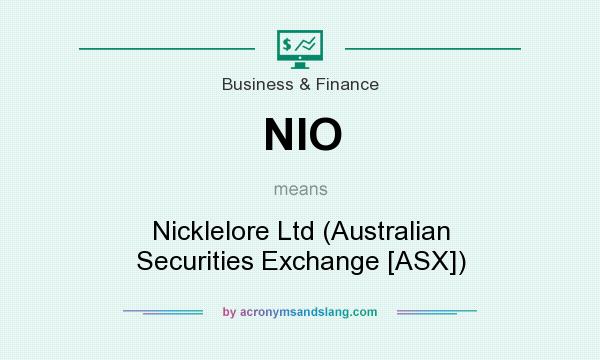 What does NIO mean? It stands for Nicklelore Ltd (Australian Securities Exchange [ASX])