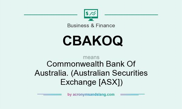 What does CBAKOQ mean? It stands for Commonwealth Bank Of Australia. (Australian Securities Exchange [ASX])