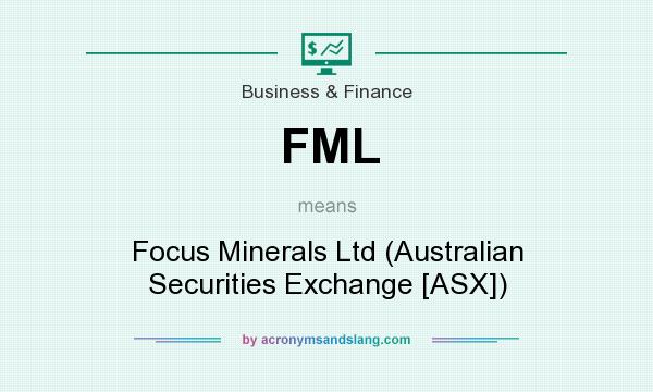 What does FML mean? It stands for Focus Minerals Ltd (Australian Securities Exchange [ASX])