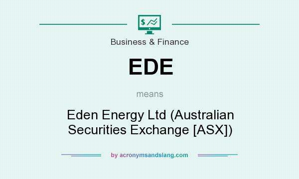 What does EDE mean? It stands for Eden Energy Ltd (Australian Securities Exchange [ASX])