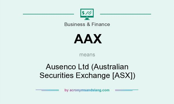 What does AAX mean? It stands for Ausenco Ltd (Australian Securities Exchange [ASX])