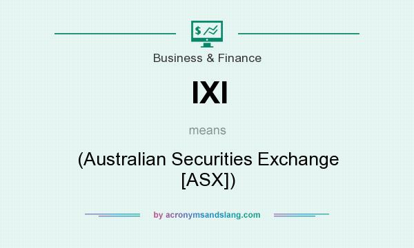 What does IXI mean? It stands for (Australian Securities Exchange [ASX])
