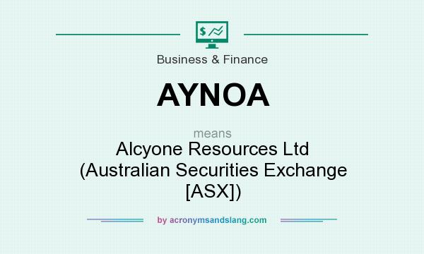 What does AYNOA mean? It stands for Alcyone Resources Ltd (Australian Securities Exchange [ASX])